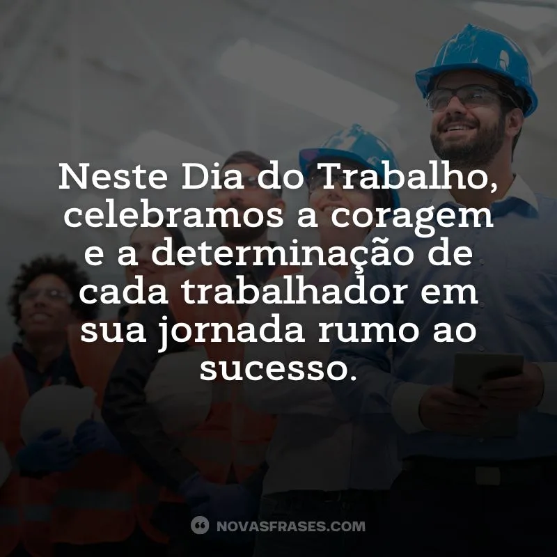 Celebramos a coragem e a determinação dos trabalhadores