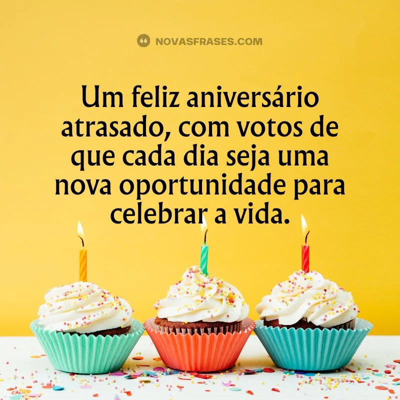 feliz aniversário atrasado frases curtas