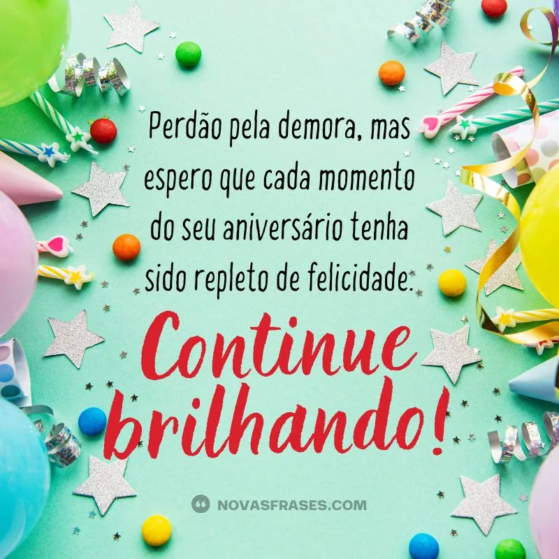 frase feliz aniversário atrasado