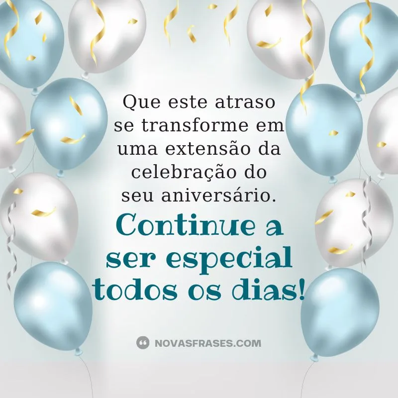 mensagem de feliz aniversário atrasado